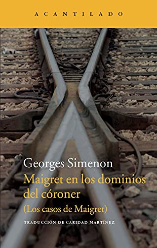 Maigret en los dominios del córoner : Los casos de Maigret (Narrativa del Acantilado, Band 230)