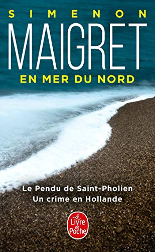 Maigret en mer du Nord: Un crime en Hollande; Le pendu de Saint-Pholien (Le Livre de Poche)