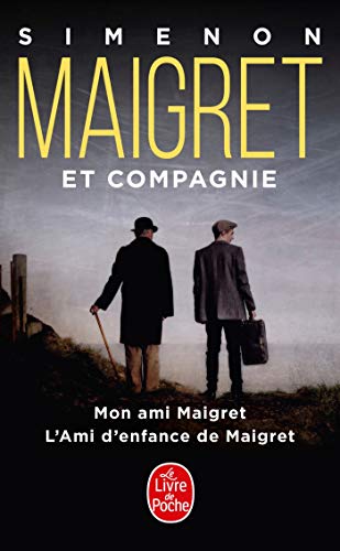 Maigret et l' amitie: Mon ami Maigret; L'ami d'enfance de Maigret