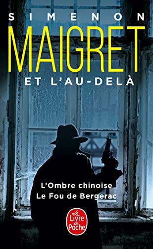 Maigret et l'au-dela: L'ombre chinoise; Le fou de Bergerac