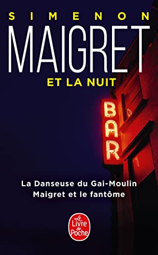 Maigret et la nuit: La danseuse du Gai-Moulin; Maigret et le fantome