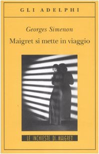 Maigret si mette in viaggio (Gli Adelphi. Le inchieste di Maigret) Maigret si mette in viaggio (Gli Adelphi. Le inchieste di Maigret)
