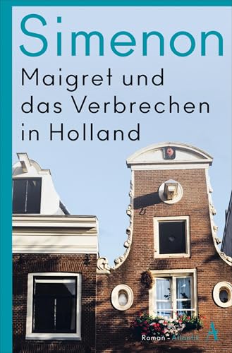 Maigret und das Verbrechen in Holland: Roman (Kommissar Maigret) von Atlantik Verlag