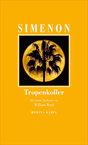 Tropenkoller (Georges Simenon: Die großen Romane) von Kampa Verlag