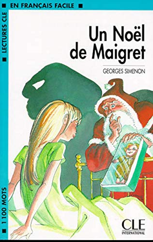 Lectures Cle En Francais Facile - Level 2Un Noël de Maigret, niveau 2: Student Reader Un Nodl De Maigret Level 3 Level 3 Un Nodl De Maigret