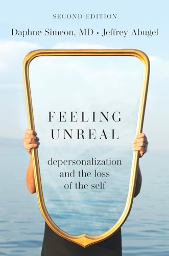 Feeling Unreal: Depersonalization and the Loss of the Self von Oxford University Press, Canada