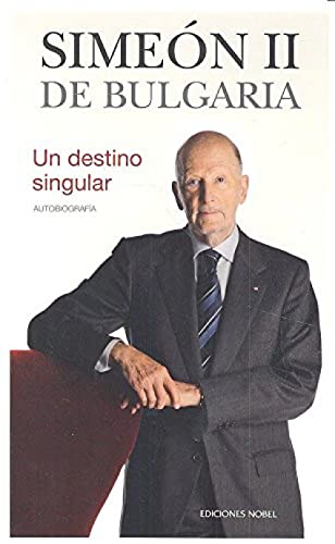Simeón II de Bulgaria : un destino singular: Un destino singular. Autobiografía von EDICIONES NOBEL, SA