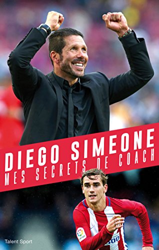 Diego Simeone: Mes secrets de coach von TALENT SPORT