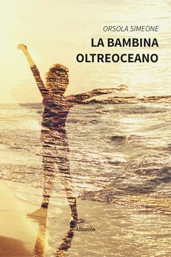 La bambina oltreoceano (Nuove voci. Vite) von Gruppo Albatros Il Filo