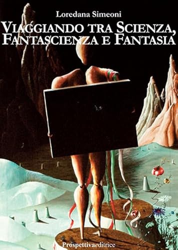 Viaggiando tra scienza, fantascienza e fantasia Viaggiando tra scienza, fantascienza e fantasia von Prospettiva Editrice