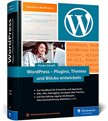 WordPress – Plugins, Themes und Blöcke entwickeln: Ideal für den Einstieg und fortgeschrittene User von Rheinwerk Computing