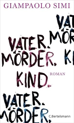 Vater. Mörder. Kind: Roman