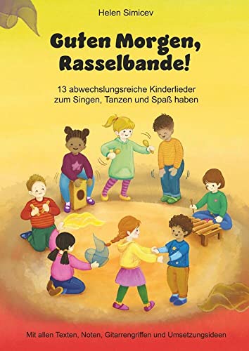 Guten Morgen, Rasselbande!: 13 abwechslungsreiche Kinderlieder zum Singen, Tanzen und Spaß haben Guten Morgen, Rasselbande!: 13 abwechslungsreiche Kinderlieder zum Singen, Tanzen und Spaß haben