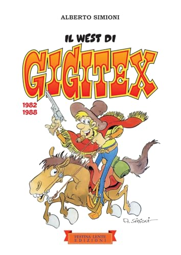 Il west di Gigitex: (1982-1988) von Festina Lente Edizioni