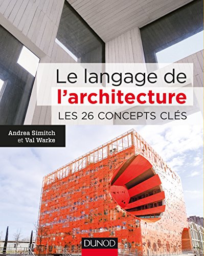 Le langage de l'architecture - Les 26 concepts clés: Les 26 concepts clés von DUNOD