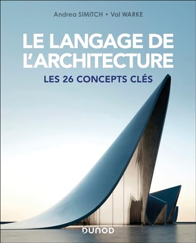 Le langage de l'architecture: Les 26 concepts clés Le langage de l'architecture: Les 26 concepts clés von DUNOD