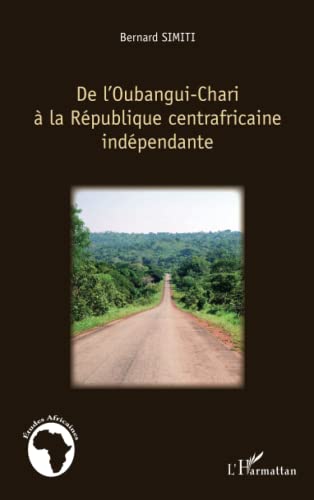 De l'Oubangui-Chari à la République centrafricaine indépendante von L'HARMATTAN