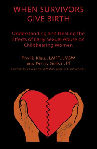 When Survivors Give Birth: Understanding and Healing the Effects of Early Sexual Abuse on Childbearing Women von Independently published