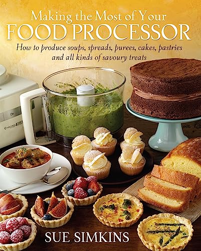 Making the Most of Your Food Processor: How to Produce Soups, Spreads, Purees, Cakes, Pastries and all kinds of Savoury Treats Making the Most of Your Food Processor: How to Produce Soups, Spreads, Purees, Cakes, Pastries and all kinds of Savoury Treats von Robinson
