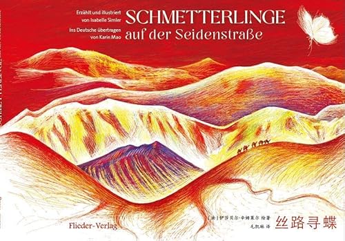 Schmetterlinge auf der Seidenstraße: Kinderbuch Deutsch-Chinesisch (zweisprachig/bilingual)