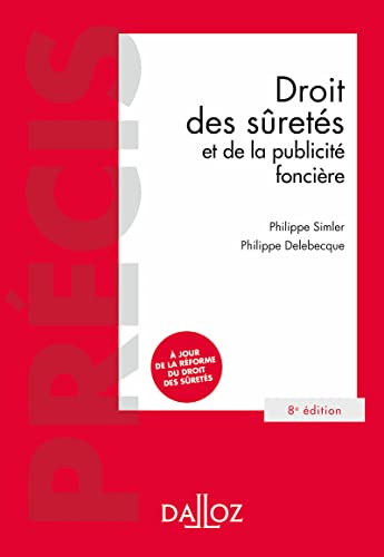 Droit des sûretés et de la publicité foncière 8ed: Les sûretés, la publicité foncière Droit des sûretés et de la publicité foncière 8ed: Les sûretés, la publicité foncière