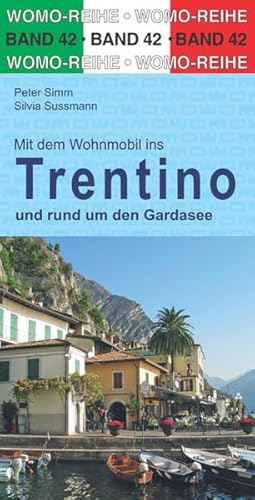 Mit dem Wohnmobil durchs Trentino und rund um den Gardasee (Womo-Reihe, Band 42)