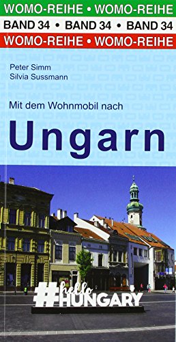 Mit dem Wohnmobil nach Ungarn: Mit dem Wohnmobil unterwegs (Womo-Reihe, Band 34)