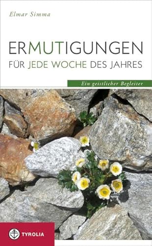 Ermutigungen für jede Woche des Jahres: Ein geistlicher Begleiter