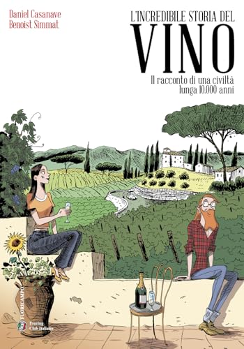 L'incredibile storia del vino. La storia del vino è anche una storia della nostra civiltà (Fuoricampo) von Touring