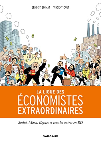 La Ligue des économistes extraordinaires - Tome 0 - La Ligue des économistes extraordinaires: Smith, Marx, Keynes et tous les autres en BD
