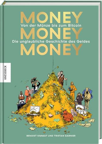 Money, money, money: Von der Münze bis zum Bitcoin – Die unglaubliche Geschichte des Geldes Money, money, money: Von der Münze bis zum Bitcoin – Die unglaubliche Geschichte des Geldes