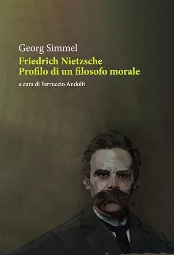 Friedrich Nietzsche. Profilo di un filosofo morale (La ginestra) von Orthotes