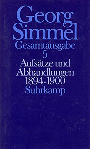 Gesamtausgabe in 24 Bänden, Band 5: Aufsätze und Abhandlungen 1894 - 1900 Gesamtausgabe in 24 Bänden, Band 5: Aufsätze und Abhandlungen 1894 - 1900 von Suhrkamp Verlag AG