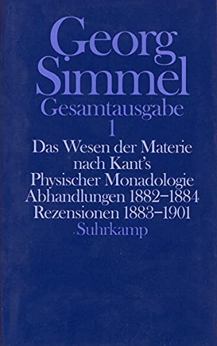 Gesamtausgabe in 24 Bänden: Band 1: Das Wesen der Materie nach Kant's Physischer Monadologie. Abhandlungen 1882–1884. Rezensionen 1883–1901 Gesamtausgabe in 24 Bänden: Band 1: Das Wesen der Materie nach Kant's Physischer Monadologie. Abhandlungen 1882–1884. Rezensionen 1883–1901