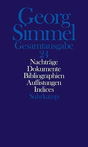 Gesamtausgabe in 24 Bänden: Band 24: Nachträge. Dokumente. Gesamtbibliographie. Übersichten. Indices Gesamtausgabe in 24 Bänden: Band 24: Nachträge. Dokumente. Gesamtbibliographie. Übersichten. Indices