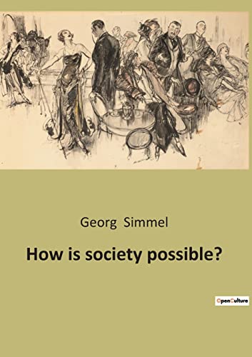 How is society possible? How is society possible?