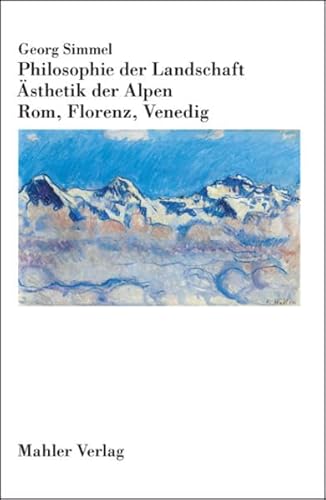 Philosophie der Landschaft. Ästhetik der Alpen. Rom, Florenz, Venedig Philosophie der Landschaft. Ästhetik der Alpen. Rom, Florenz, Venedig