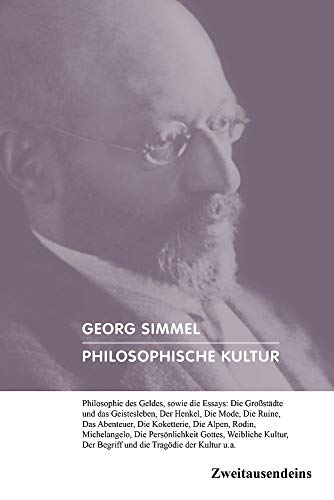 Philosophische Kultur: Philosophie des Geldes, sowie die Essays: Die Großstädte und das Geistesleben, Der Henkel, Die Mode, Die Ruine, Das Abenteuer, ... Persönlichkeit Gottes, Weibliche Kultur u.a. Philosophische Kultur: Philosophie des Geldes, sowie die Essays: Die Großstädte und das Geistesleben, Der Henkel, Die Mode, Die Ruine, Das Abenteuer, ... Persönlichkeit Gottes, Weibliche Kultur u.a.