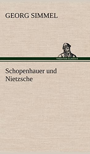 Schopenhauer und Nietzsche Schopenhauer und Nietzsche