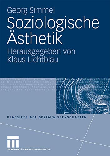 Soziologische Ästhetik (Klassiker der Sozialwissenschaften)