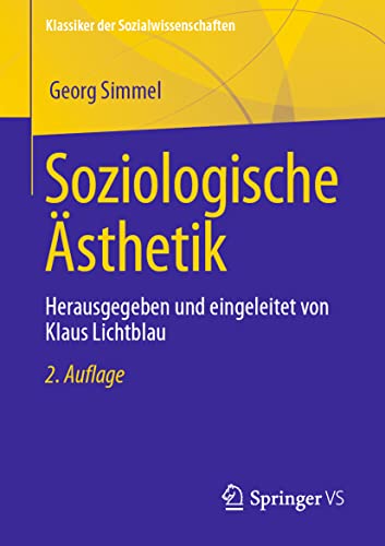 Soziologische Ästhetik: Herausgegeben und eingeleitet von Klaus Lichtblau (Klassiker der Sozialwissenschaften) von Springer VS
