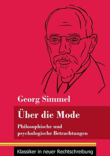 Über die Mode: Philosophische und psychologische Betrachtungen (Band 127, Klassiker in neuer Rechtschreibung)