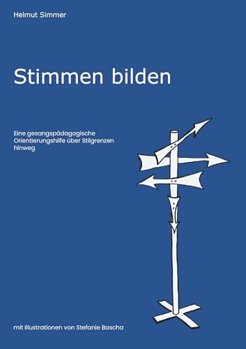 Stimmen bilden: Eine gesangspädagogische Orientierungshilfe über Stilgrenzen hinweg Stimmen bilden: Eine gesangspädagogische Orientierungshilfe über Stilgrenzen hinweg von Buchschmiede von Dataform Media GmbH