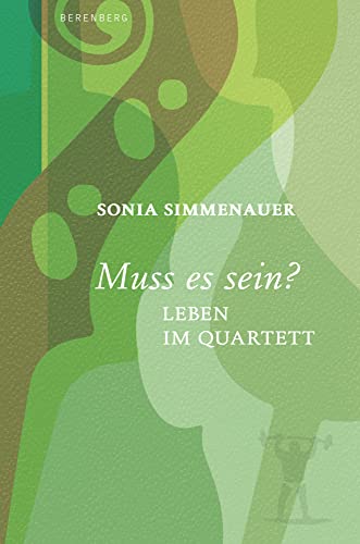 Muss es sein?: Leben im Quartett von Berenberg Verlag