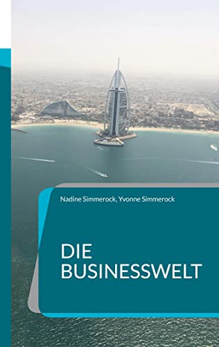 Die Businesswelt: Denke wie ein Millionär von Books on Demand
