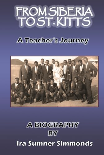 From Siberia to St. Kitts: A Teacher's Journey von Author Publications