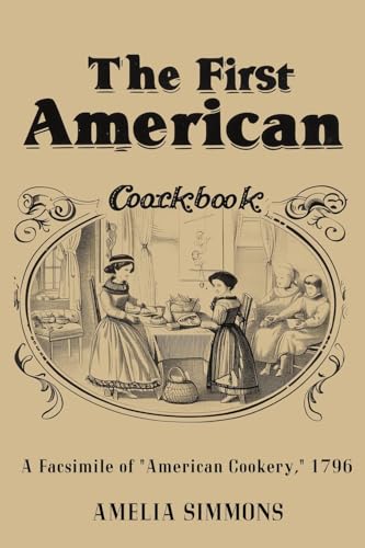 The First American Cookbook: A Facsimile of "American Cookery" von www.bnpublishing.com