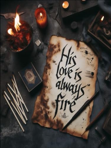 His Love Is Always Fire von Independently published