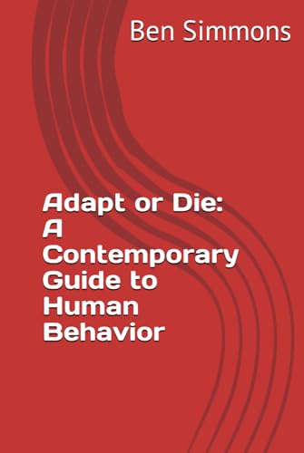 Adapt or Die: A Contemporary Guide to Human Behavior von Independently published