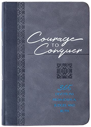 Courage to Conquer: 365 Devotions from Joshua, Judges, and Ruth (The Passion Translation Devotionals) Courage to Conquer: 365 Devotions from Joshua, Judges, and Ruth (The Passion Translation Devotionals)